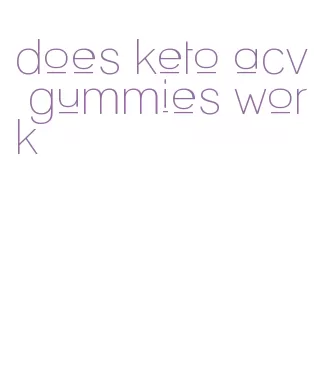 does keto acv gummies work