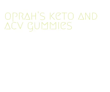 oprah's keto and acv gummies