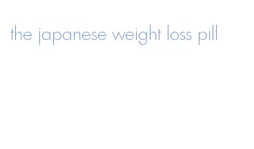 the japanese weight loss pill