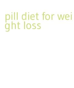 pill diet for weight loss