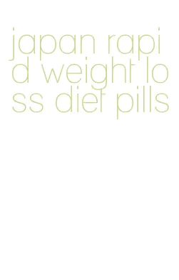 japan rapid weight loss diet pills