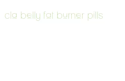 cla belly fat burner pills