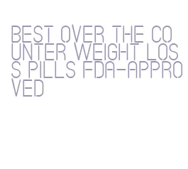 best over the counter weight loss pills fda-approved