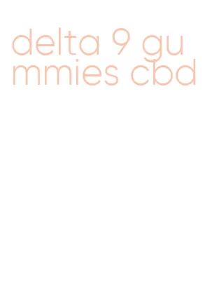 delta 9 gummies cbd