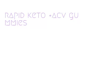 rapid keto +acv gummies