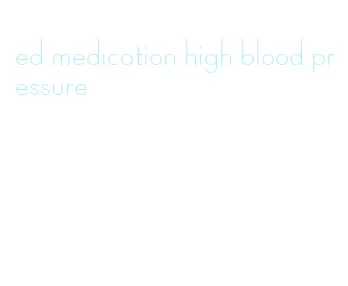 ed medication high blood pressure