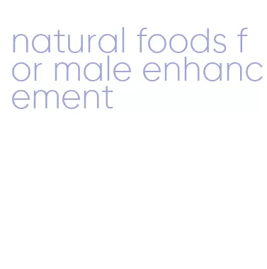 natural foods for male enhancement