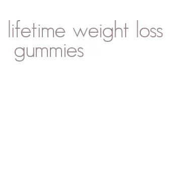 lifetime weight loss gummies