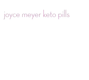 joyce meyer keto pills