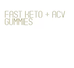 fast keto + acv gummies