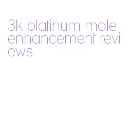 3k platinum male enhancement reviews
