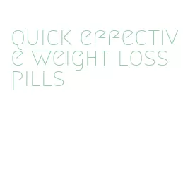 quick effective weight loss pills