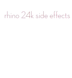 rhino 24k side effects