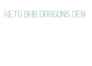 keto bhb dragons den