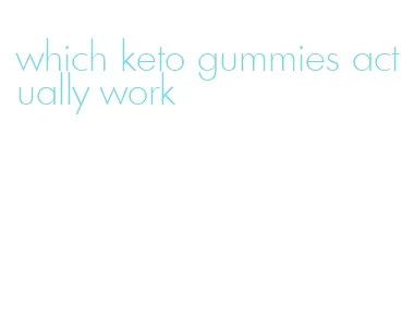 which keto gummies actually work