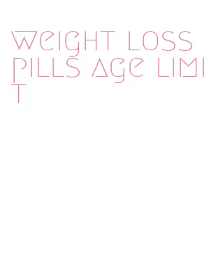 weight loss pills age limit