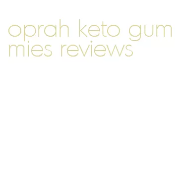 oprah keto gummies reviews