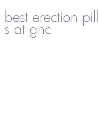 best erection pills at gnc