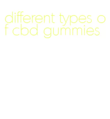 different types of cbd gummies