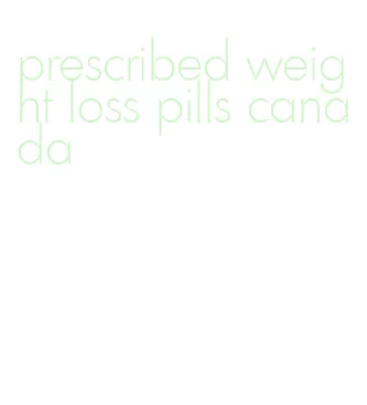 prescribed weight loss pills canada