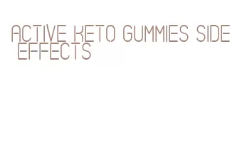 active keto gummies side effects