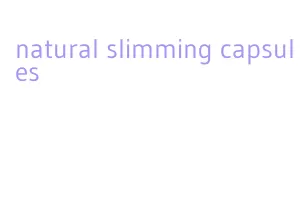 natural slimming capsules