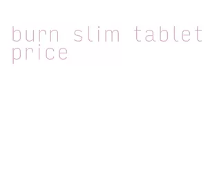 burn slim tablet price