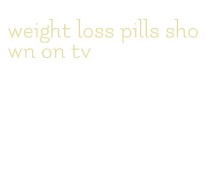 weight loss pills shown on tv