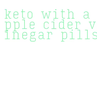 keto with apple cider vinegar pills