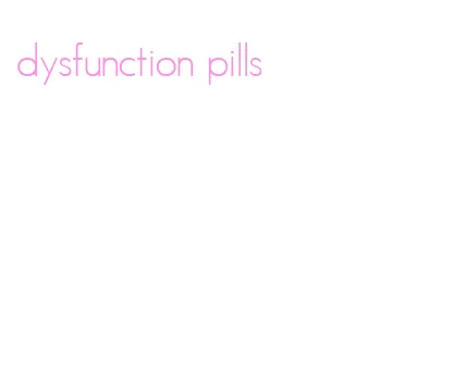 dysfunction pills