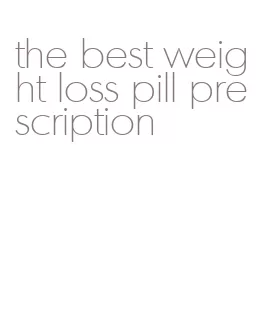 the best weight loss pill prescription