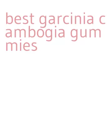 best garcinia cambogia gummies