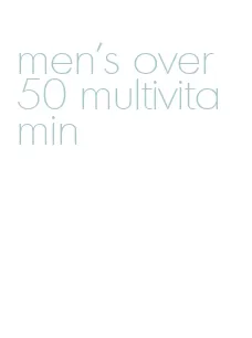 men's over 50 multivitamin