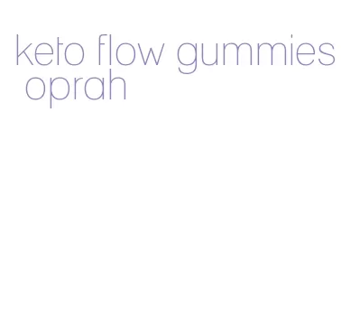 keto flow gummies oprah