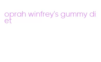 oprah winfrey's gummy diet