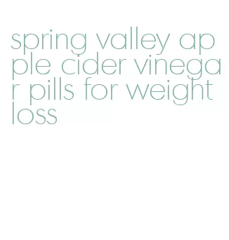 spring valley apple cider vinegar pills for weight loss