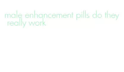 male enhancement pills do they really work