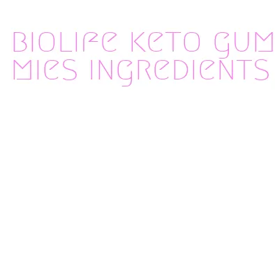 biolife keto gummies ingredients