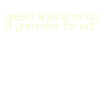 green spectrum cbd gummies for ed