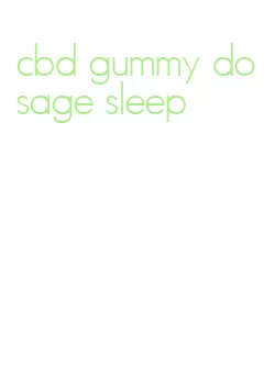 cbd gummy dosage sleep