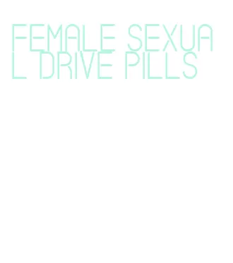 female sexual drive pills