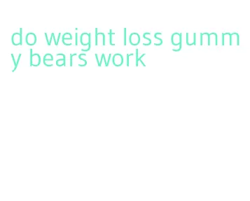 do weight loss gummy bears work