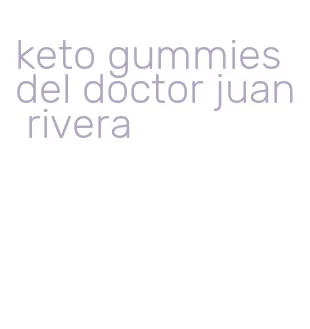 keto gummies del doctor juan rivera