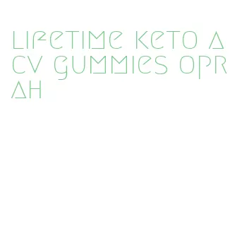 lifetime keto acv gummies oprah