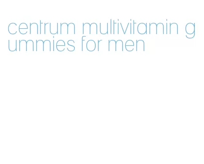 centrum multivitamin gummies for men