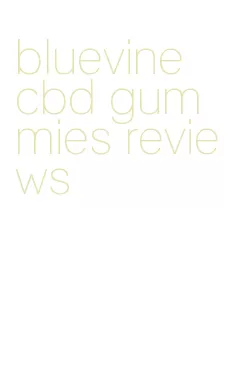 bluevine cbd gummies reviews