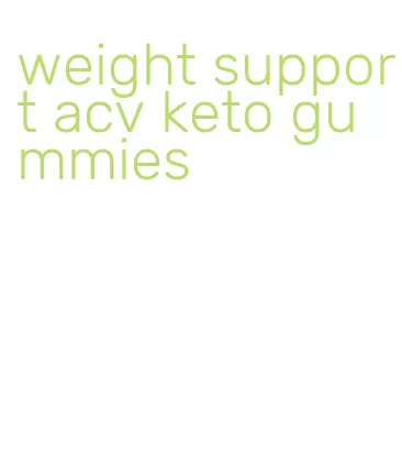 weight support acv keto gummies