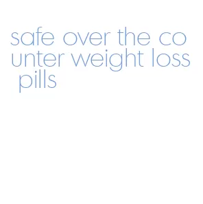 safe over the counter weight loss pills