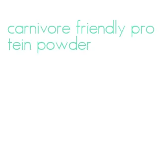 carnivore friendly protein powder