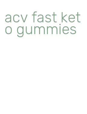 acv fast keto gummies